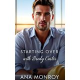 Starting Over with Brody Carter: A Guarded Boss, Billionaire Love Story