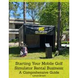 Starting Your Mobile Golf Simulator Rental Business: A Comprehensive Guide