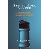 Startup Idea Shaker: DUAL FRAMEWORK APPROACH FOR GENERATING, REFINING AND VALIDATING IDEAS