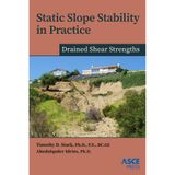 Static Slope Stability in Practice: Drained Shear Strengths (ASCE Press)