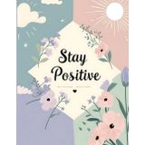 Stay Positive: A Daily Journal for Uplifting Thoughts and Good Vibes, 90 GSM, Ruled, Paperback: Write, Reflect, and Stay Positive One Day at a Time