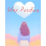 Stay Positive: A Daily Reflection Journal: Cultivate Positivity and Mindfulness One Day at a Time