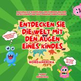 Steigerung und Förderung der Intelligenz deines Kindes. Kinder ab 1 Jahr. Nordamerika. Inspiriert von der Doman-Methode: Bringen Sie Ihrem Kind ... FROM 1 YEAR OLD. NORTH AMERICA, Band 3)