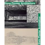 Stein Pionier Architektur. Stone Pioneer Architecture: Meisterwerke seit 100 Jahren. Dtsch.-Engl.