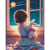 Stella der kleine Stern: Gute Nacht-Geschichte