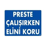 StepCo Preste Çalışırken Elini Koru Uyarı Levhası 25X35 KOD:259 - Tek Ebat - 1 Adet