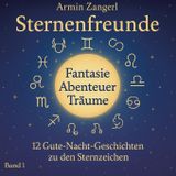Sternenfreunde: 12 liebevolle Gute-Nacht-Geschichten für Kinder von 3–6 Jahren – eine für jedes Sternzeichen