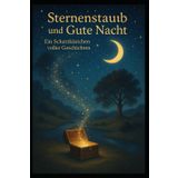 Sternenstaub und Gute Nacht: Ein Schatzkästchen voller Geschichten