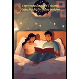 Sternenzauber und Träume: Gute Nacht für kleine Helden