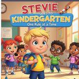 Stevie Goes To Kindergarten: One Rule At A Time