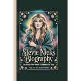 STEVIE NICKS BIOGRAPHY: The Eternal Gypsy of Rock – A Complete Life Story