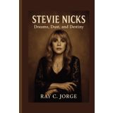 STEVIE NICKS: Dreams, Dust, and Destiny.