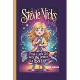 Stevie Nicks: From a Little Girl with Big Dreams to a Rock Legend