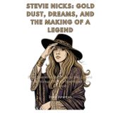 Stevie Nicks: Gold Dust, Dreams, and the Making of a Legend: From Fleetwood Mac Fame to Solo Legend — A Journey Through Heartbreak and Triumph