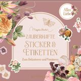 Stickerbuch – Zauberhafte Sticker und Etiketten: Zum Dekorieren und Verzieren (Marjolein Bastin - Blütenzauber): für Briefe, Karten und Geschenke mit Folie