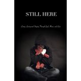 Still Here: Living, Loving, and Staying Through Grief, Illness, and Loss