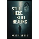 Still Here, Still Healing