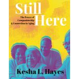 Still Here: The Power of Companionship & Connection in Aging