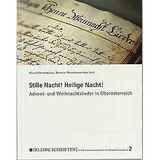 Stille Nacht! Heilige Nacht!: Advent- und Weihnachtslieder in Oberösterreich (Kleine Schriften zur Kulturgeschichte von Oberösterreich)
