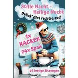 Stille Nacht - Heilige Nacht, drück' dich richtig aus!: Lustiger Klo-Adventskalender für stille Sitzungen – 24 Tage voller Humor, Rätsel und Spaß im ... für MÄNNER, FRAUEN und Menschen mit HUMOR.