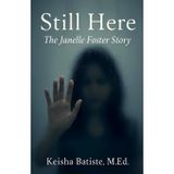 Stll Here: The Janelle Foster Story