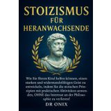 Stoizismus Für Heranwachsende: Wie Sie Ihrem Kind helfen können, einen starken und widerstandsfähigen Geist zu entwickeln, indem Sie die stoischen ... mit praktischen Aktivitäten anwenden, OHNE: 8