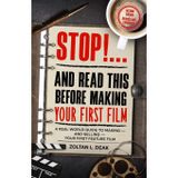 STOP!...and Read this Before Making Your First Film: A real world guide to making and selling your first feature film.