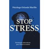 Stop Stress: Estrategias alternativas para reducir el estrés (Desarrollo Personal, Band 8)