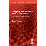 Stopping the Spread of Nuclear Weapons: The Past and the Prospects