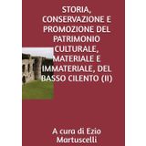 STORIA, CONSERVAZIONE E PROMOZIONE DEL PATRIMONIO CULTURALE, MATERIALE E IMMATERIALE, DEL BASSO CILENTO (II)