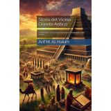 Storia del Vicino Oriente Antico: Comprendere il Passato per Illuminare il Futuro della Civiltà Umana