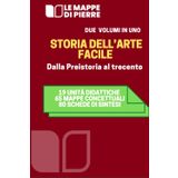 STORIA DELL’ARTE DALLA PREISTORIA AL TRECENTO: 19 unità didattiche 65 mappe concettuali 80 schede di sintesi