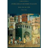 STORIA DELLE SIGNORIE ITALIANE DAL 1313 AL 1530: Primo volume (1 di 2) dell'opera completa