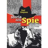 Storia delle spie. Dalla Guerra Fredda al terrorismo