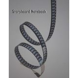 Storyboard Notebook: Film Notebook Sketchbook for Creative Storytellers, Directors, Animators, Filmmakers, Student, 4 frames per page, Narration Lines ... Edition (Film Storyboard Notebook)