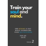 strat 7 publications Mindful Sudoku and gratefulness daily journal 120 days - Train your soul and mind. VOL 2: 120 days of gratefulness journaling with one sudoku a day who wants to train their soul and mind.