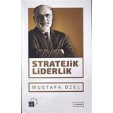 Stratejik Liderlik - Mustafa Özel
