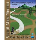 Stratejik Marka Yönetimi: Marka Sermayesinin İnşası, Ölçümü ve Yönetimi - Kevin Lane Keller