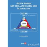 Stratejik Yönetimde Harp Tarihi ve Askeri Harekat Tarihi İnceleme Esasları Beta Yayınları