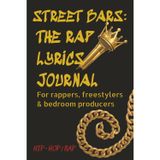 Street Bars: The Rap Lyrics Journal for Songwriters - Hip Hop Notebook to Write Music, Freestyle Bars & Track Your Songs