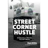 Street Corner Hustle: Where Philly Pretzel Factory Began