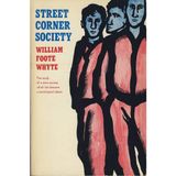 Street Corner Society: The Social Structure of an Italian Slum