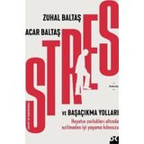 Stres ve Başaçıkma Yolları - Hayatın Zorlukları Altında Ezilmeden İyi Yaşama Kılavuzu
