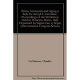 Stress, Immunity and Aging a Role for Acetyl-L-Carnitine: Proceedings of the Workshop Held in Pomezia, Rome, Italy Organised by Sigma Tau, 13 Septe (International Congress Series)