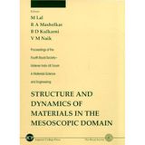 Structure And Dynamics Of Materials In The Mesoscopic Domain - Proceedings Of The Fourth Royal Society-unilever Indo-uk Forum In Materials Science And Engineering