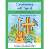 Strumming with Spirit Devotional Workbook: 30 Days of Worship with the Ukulele