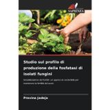Studio sul profilo di produzione della fosfatasi di isolati fungini