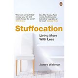 Stuffocation: Living More With Less by James Wallman(2015-03-03)