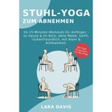 Stuhl-Yoga zum Abnehmen: 10–15-Minuten-Workouts für Anfänger – zu Hause & im Büro, ohne Matte. Sanft, rückenfreundlich, mit Atem & Achtsamkeit.: ... rückenfreundlich, mit Atem & Achtsamkeit.