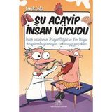 Şu Acayip Insan Vücudu: Insan Vücudunun, Hayat Bilgisi ve Bilgisi Kitaplarında Yazmayan, Çok Acayip Gerçekler - Option-1